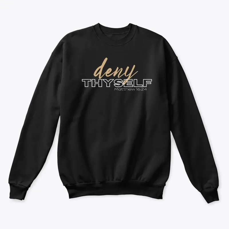 Deny Thyself Sweatshirt